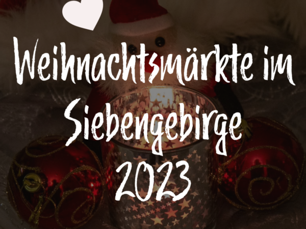 Weihnachtsmärkte im Siebengebirge 2023