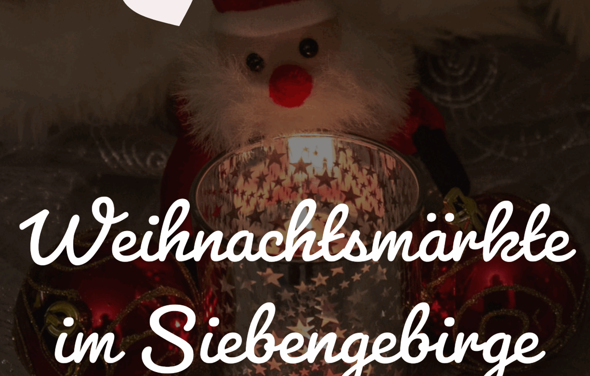 Weihnachtsmärkte im Siebengebirge