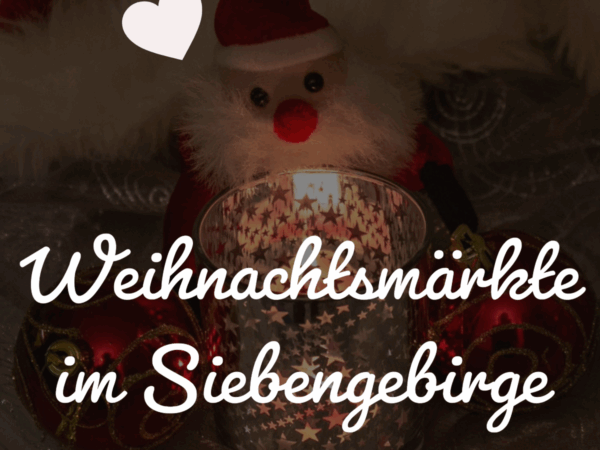 Weihnachtsmärkte im Siebengebirge