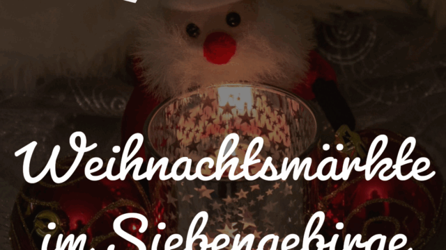Weihnachtsmärkte im Siebengebirge